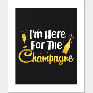I_m Here For The Champagne Posters and Art